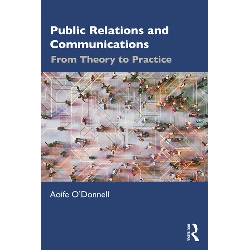 Public Relations and Communications: From Theory to Practice