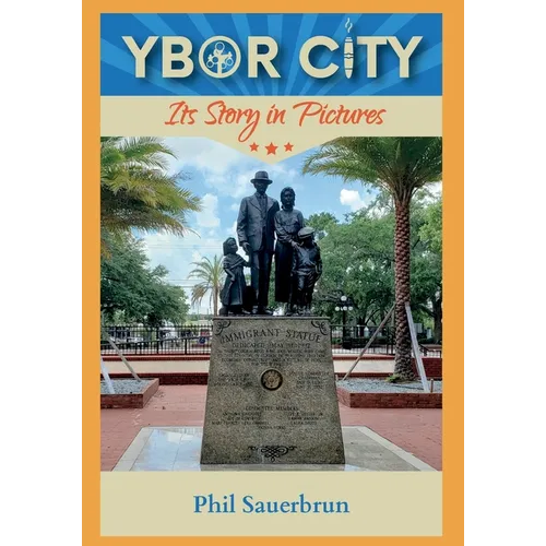 YBOR CITY Its Story in Pictures