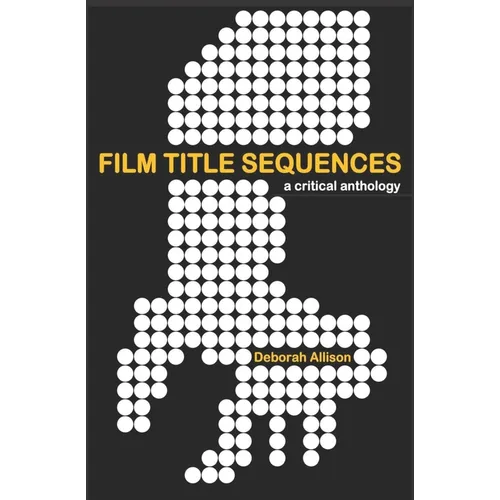 Film Title Sequences: A Critical Anthology