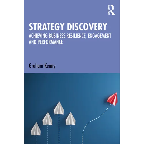 Strategy Discovery: Achieving Business Resilience, Engagement and Performance