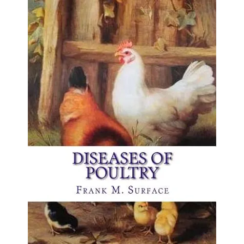 Diseases of Poultry: Their Etiology, Diagnosis, Treatment and Prevention