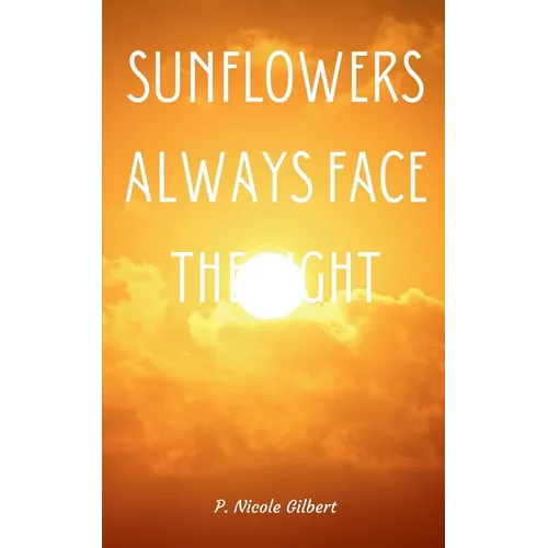 Sunflowers Always Face the Light