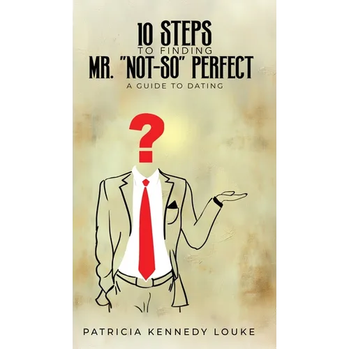 10 Steps To Finding Mr. "Not-So" Perfect
