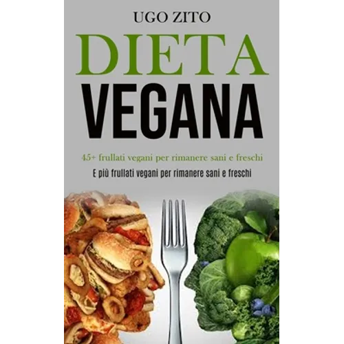 Dieta Vegana: 45+ frullati vegani per rimanere sani e freschi (E più frullati vegani per rimanere sani e freschi)