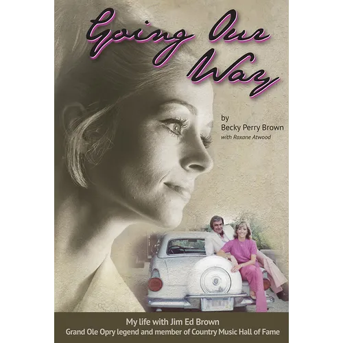 Going Our Way: My Life with Jim Ed Brown, Grand OLE Opry Legend and Member of the Country Music Hall of Fame