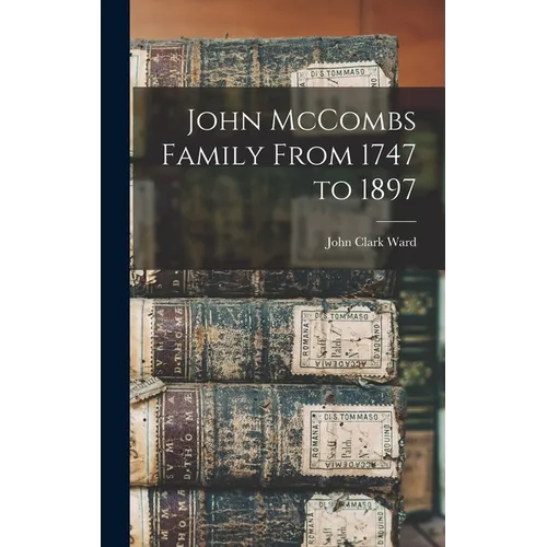 John McCombs Family From 1747 to 1897