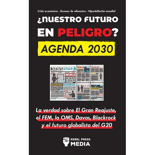 ¿Nuestro Futuro en Peligro? Agenda 2030: La verdad sobre El Gran Reajuste, el FEM, la OMS, Davos, Blackrock y el futuro globalista del G20 Crisis econ