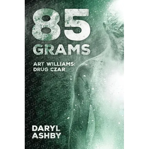 85 Grams: The Story of Art Williams - Drug Czar - Paperback