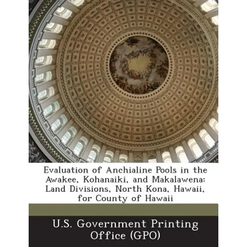 Evaluation of Anchialine Pools in the Awakee, Kohanaiki, and Makalawena: Land Divisions, North Kona, Hawaii, for County of Hawaii