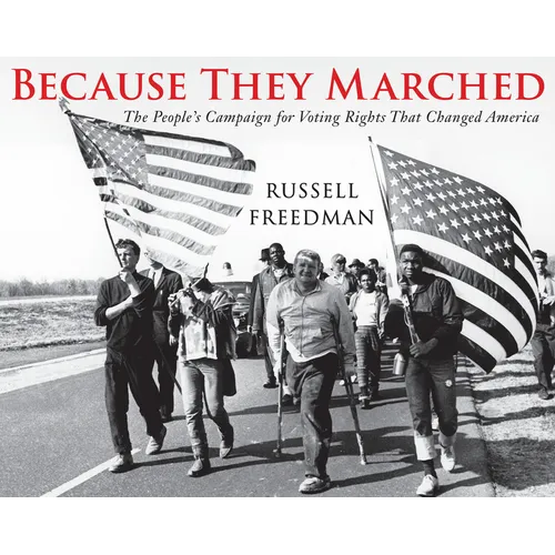 Because They Marched: The People's Campaign for Voting Rights That Changed America