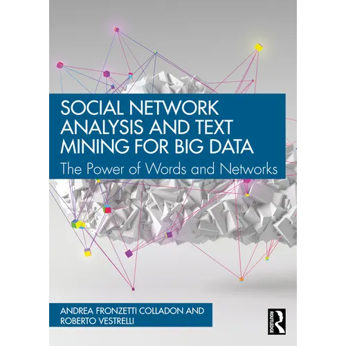 Social Network Analysis and Text Mining for Big Data: The Power of Words and Networks