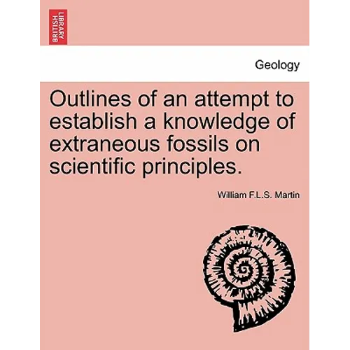 Outlines of an Attempt to Establish a Knowledge of Extraneous Fossils on Scientific Principles.
