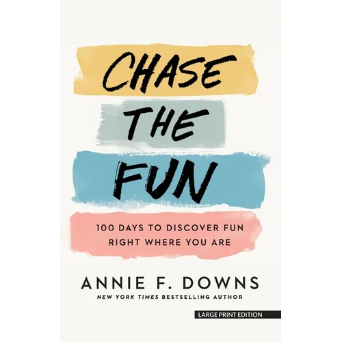 Chase the Fun: 100 Days to Discover Fun Right Where You Are