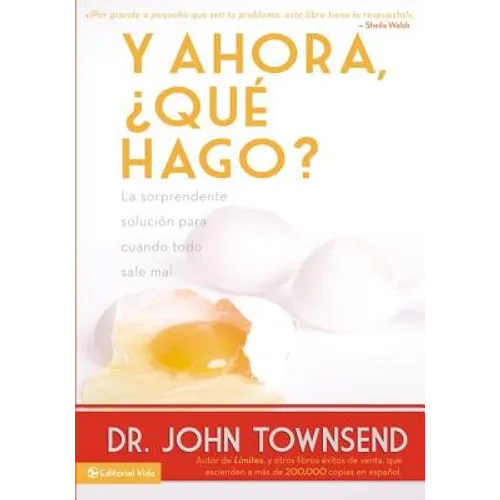 Y ahora, ¿qué hago?: La sorprendente solución para cuando todo sale mal