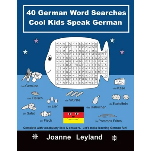 40 German Word Searches Cool Kids Speak German: Complete with vocabulary lists & answers. Let's make learning German fun!