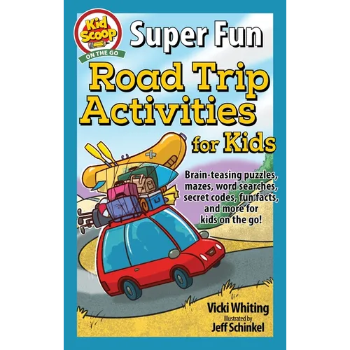 Super Fun Road Trip Activities for Kids: Brain-Teasing Puzzles, Mazes, Word Searches, Secret Codes, Fun Facts, and More for Kids on the Go!