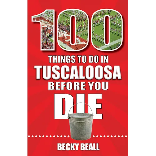 100 Things to Do in Tuscaloosa Before You Die