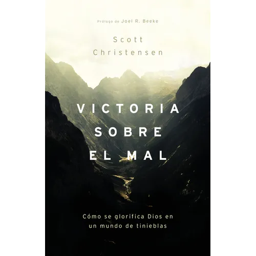 Victoria Sobre El Mal: Cómo Se Glorifica Dios En Un Mundo de Tinieblas