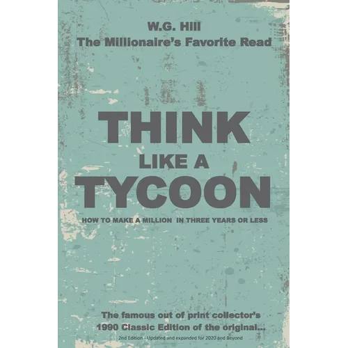 Think Like A Tycoon: How to Make a Million in Three Years or Less