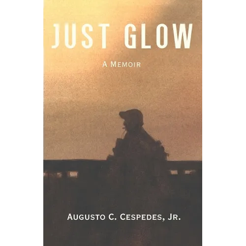Just Glow: A Memoir