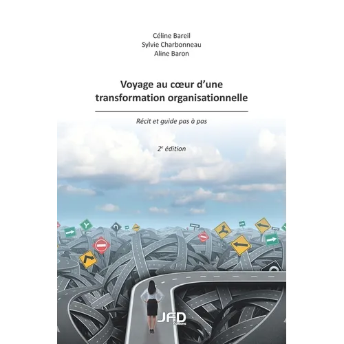 Voyage au coeur d'une transformation organisationnelle - 2e édition