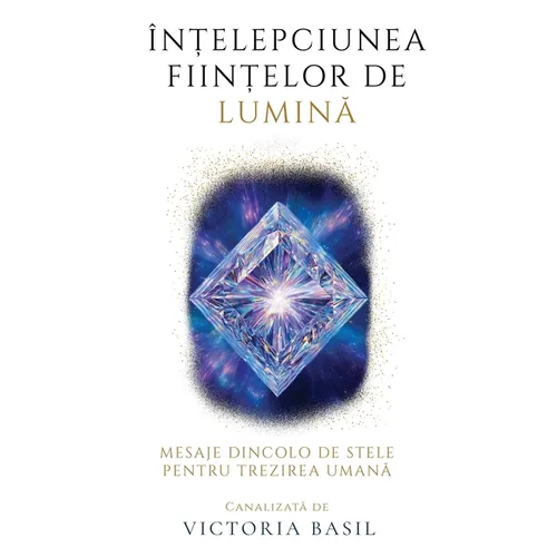 Înțelepciunea Ființelor De Lumina: Mesaje Dincolo De Stele Pentru Trezirea Umană