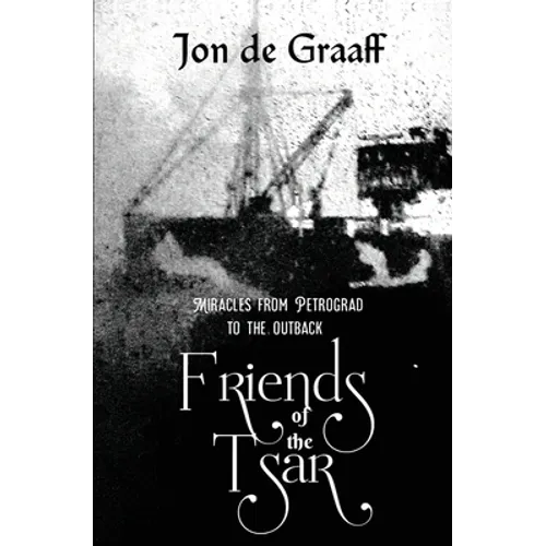 Friends of the Tsar: Miracles from Petrograd to the Outback