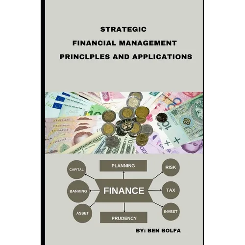 Strategic Financial Management Principles and Applications