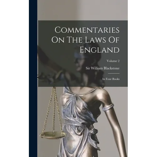 Commentaries On The Laws Of England: In Four Books; Volume 2