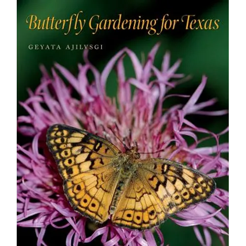 Butterfly Gardening for Texas: Volume 46
