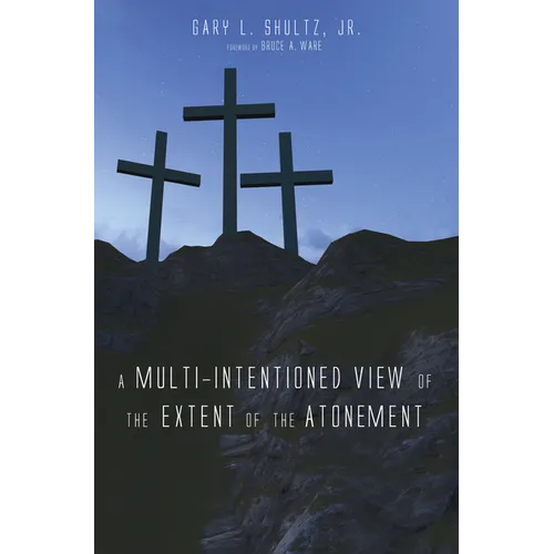 A Multi-Intentioned View of the Extent of the Atonement