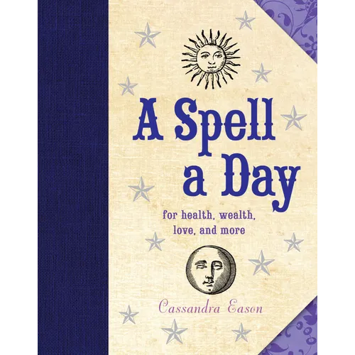 A Spell a Day: For Health, Wealth, Love, and More