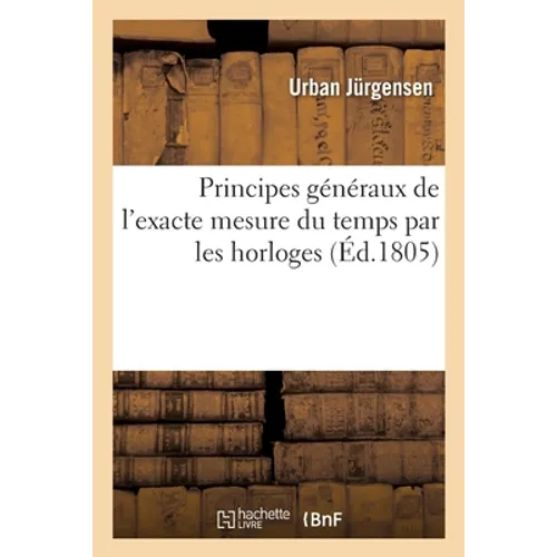 Principes généraux de l'exacte mesure du temps par les horloges