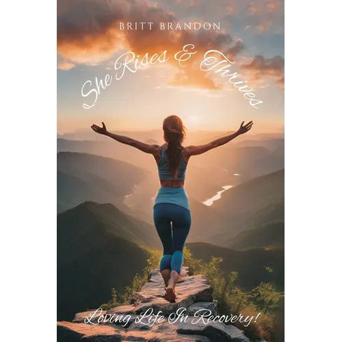 She Rises & Thrives, Loving Life In Recovery!