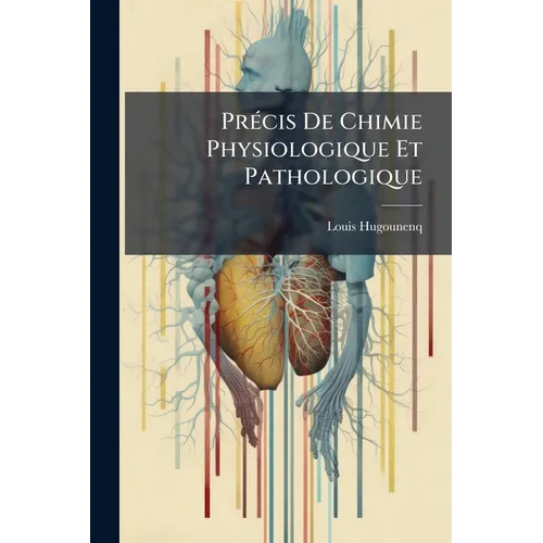 Précis De Chimie Physiologique Et Pathologique