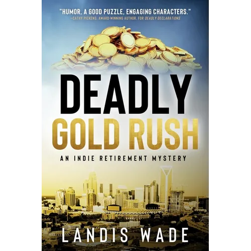 Deadly Gold Rush: An Indie Retirement Mystery