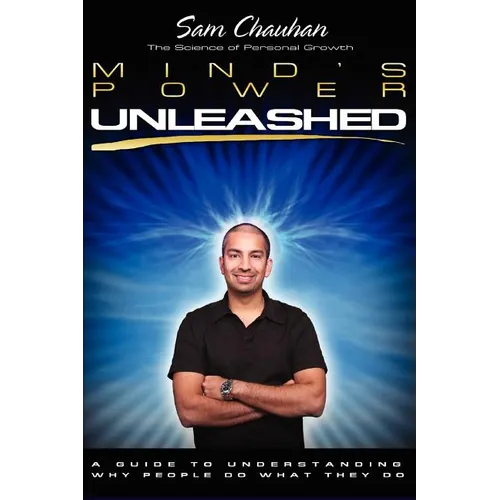Mind's Power Unleashed: A Guide to Understanding Why People Do What They Do