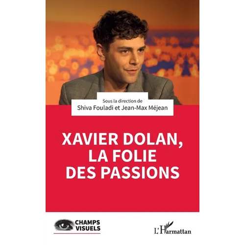Xavier Dolan, la folie des passions