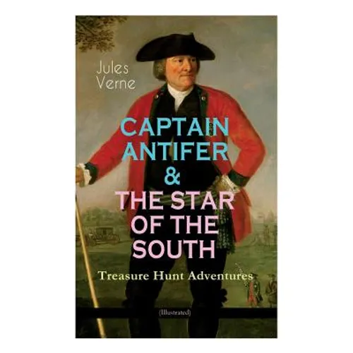 CAPTAIN ANTIFER & THE STAR OF THE SOUTH - Treasure Hunt Adventures (Illustrated)