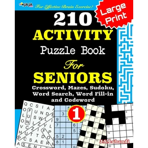 210 ACTIVITY Puzzle Book For SENIORS; Vol.1 [Crossword, Mazes, Sudoku, Word Search, Word Fill-in and Codewords]