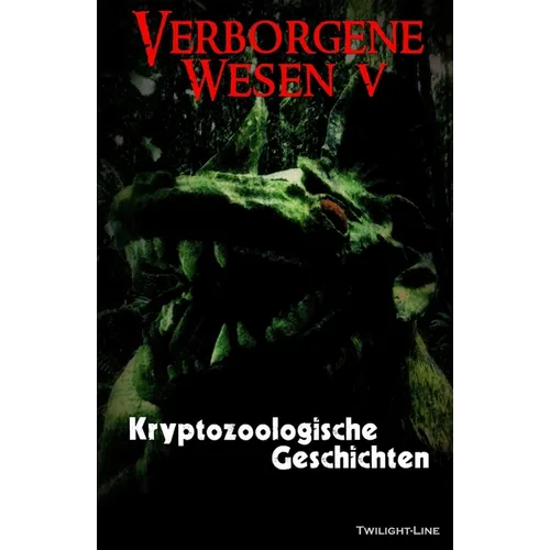 Verborgene Wesen V: Kryptozoologische Geschichten
