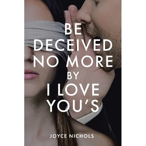 Be Deceived No More by I love You's