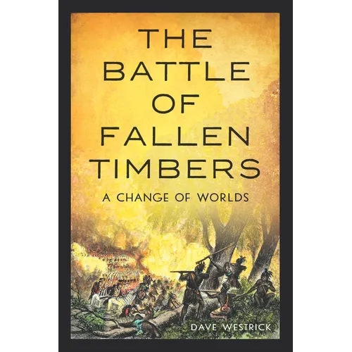 The Battle of Fallen Timbers: A Change of Worlds