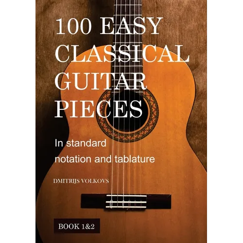 100 Easy Classical Guitar pieces Book 1&2