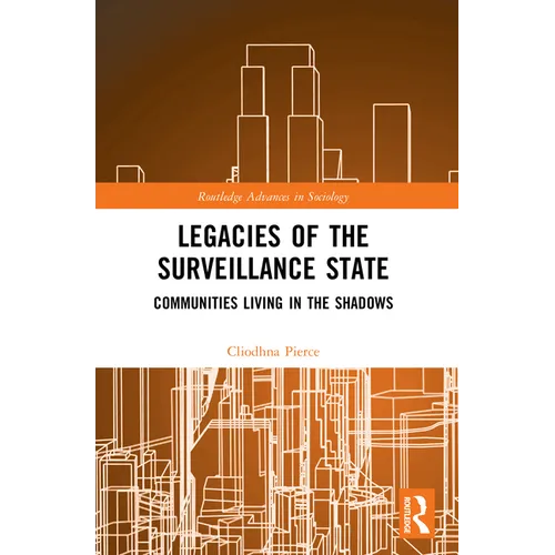 Legacies of the Surveillance State: Communities Living in the Shadows