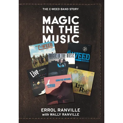 Magic In The Music: The C-Weed Band Story