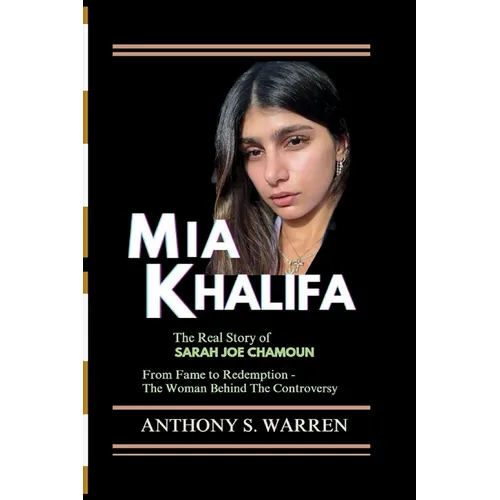 MIA Khalifa: The Real Story of Sarah Joe Chamoun From Fame to Redemption - The Woman Behind The Controversy