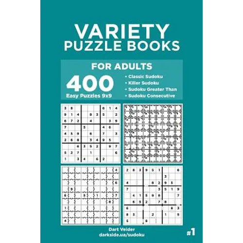 Variety Puzzle Books for Adults - 400 Easy Puzzles 9x9: Classic Sudoku, Killer Sudoku, Sudoku Greater Than, Sudoku Consecutive (Volume 1)