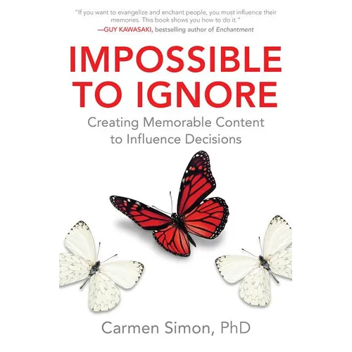 Impossible to Ignore: Creating Memorable Content to Influence Decisions