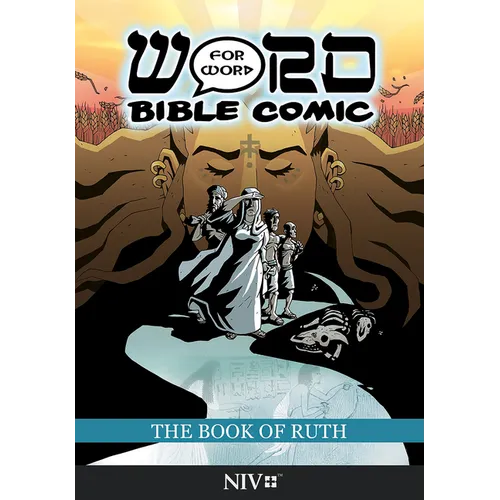 The Book of Ruth: Word for Word Bible Comic: NIV Translation